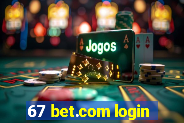 67 bet.com login